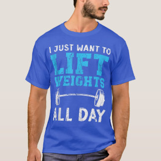 Jag vill bara ha Hiss Weights Fitness Workout Body T Shirt