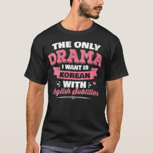 Jag vill bara ha koreanska kvinnor med Englis T Shirt