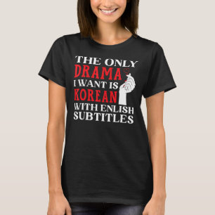 Jag vill bara ha koreanska med engelska Subti T Shirt