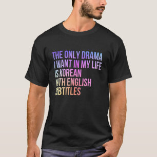 Jag vill bara ha koreanska med engelska Subti T Shirt