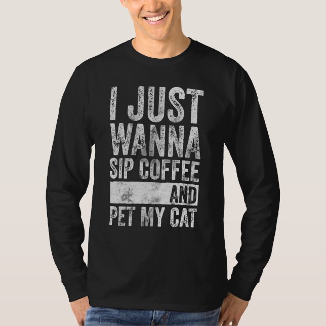 Jag vill bara ha sippkaffe och mitt katt t shirt (Framsida)