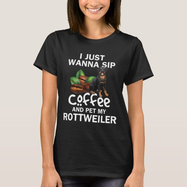 Jag vill bara ha sippkaffe och plocka min Rottweil T Shirt (Framsida)