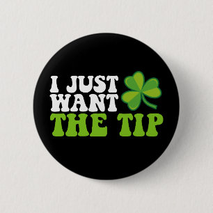 Jag Vill Bara Ha Spetsen Shamrock St Patrick's Day Knapp
