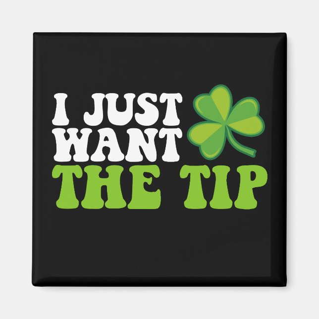 Jag Vill Bara Ha Spetsen Shamrock St Patrick's Day Magnet (Framsidan)