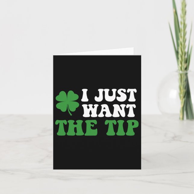 Jag vill bara ha Tip St patricks day Saint Pattys  Kort (Framsida)
