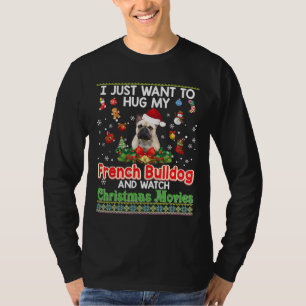 Jag vill bara hugga min Fransk Bulldog Hund och T Shirt