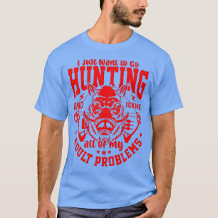 Jag vill bara jaga och ignorera min Adu T Shirt