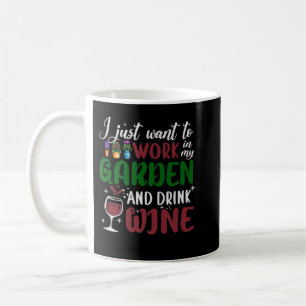 Jag vill bara jobba i min trädgård och dricka Vin Kaffemugg