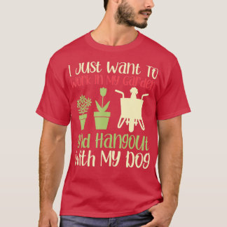 Jag vill bara jobba i min trädgård och hångla med t shirt
