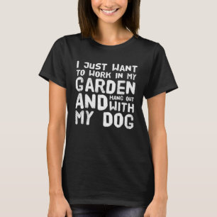 Jag vill bara jobba i min trädgård och umgås med t shirt