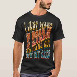 Jag vill bara jobba i min trädgård och vara med t shirt