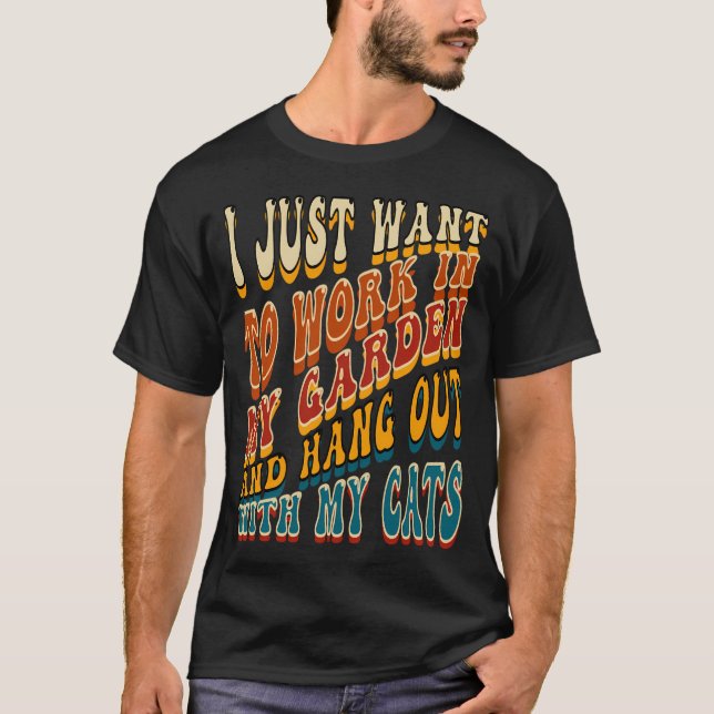 Jag vill bara jobba i min trädgård och vara med t shirt (Framsida)