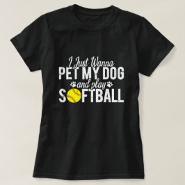 Jag Vill Bara Kela Med Min Hund Och Spela Softboll T Shirt