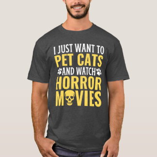 Jag vill bara klappa katter och titta på skräckfil t shirt