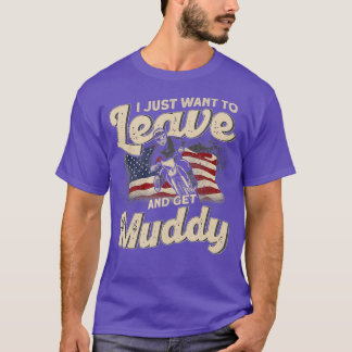 Jag vill bara Lämna och få Muddy American Flagga T Shirt