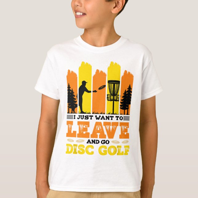 Jag Vill Bara Lämna Och Spela Discgolf  T Shirt (Framsida)
