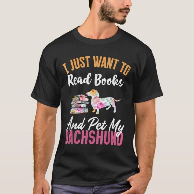 Jag vill bara läsa Bokar och äta min Dachshund T Shirt (Framsida)