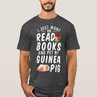 Jag vill bara läsa Bokar och äta min guinea Gris P T Shirt