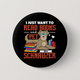 Jag vill bara läsa bokar och äta min Schnauzer Knapp