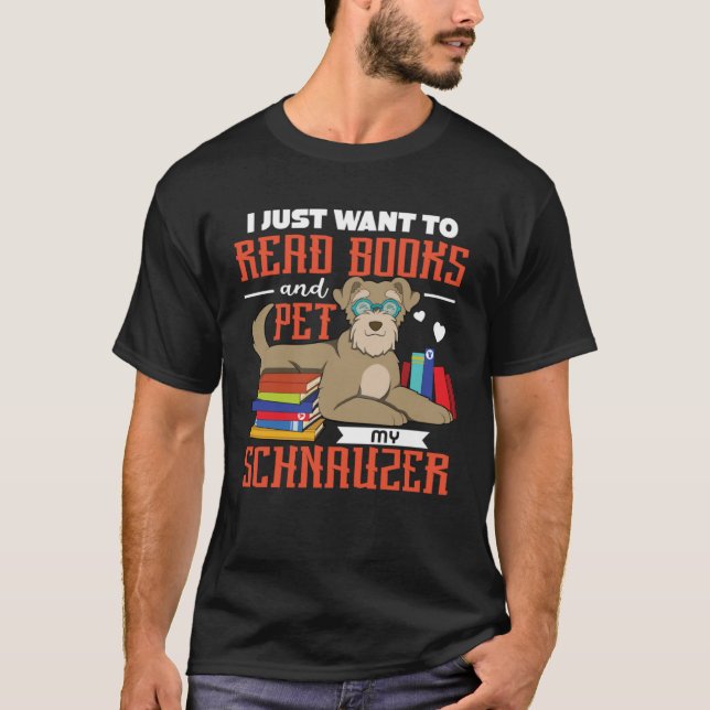 Jag vill bara läsa bokar och äta min Schnauzer T Shirt (Framsida)