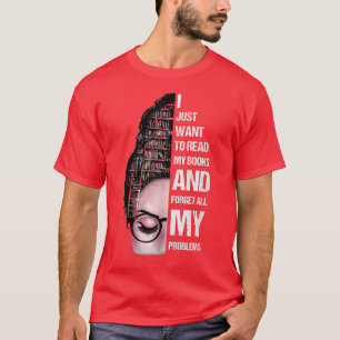 Jag vill bara läsa min Bokar, läsa Bok Älskare T Shirt