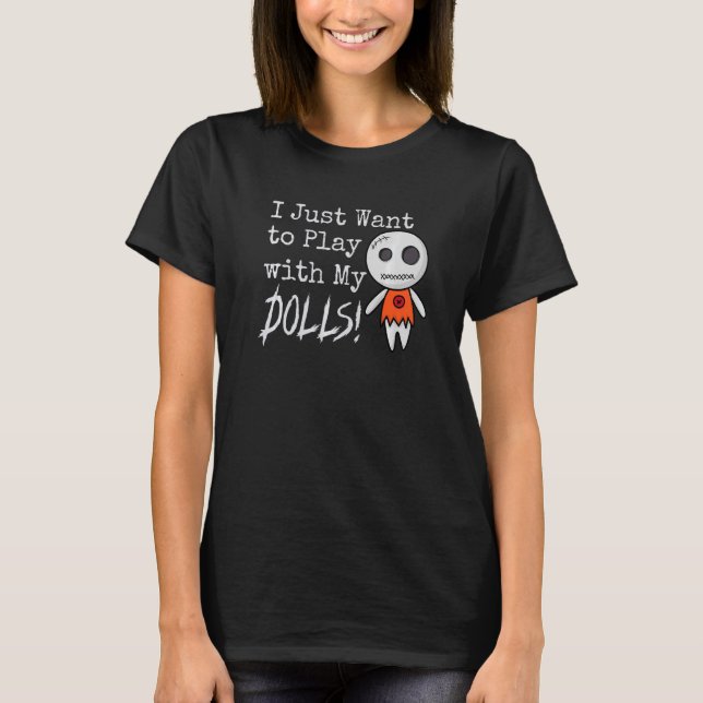 Jag vill bara leka med mina Dolls Halloween Voodoo T Shirt (Framsida)