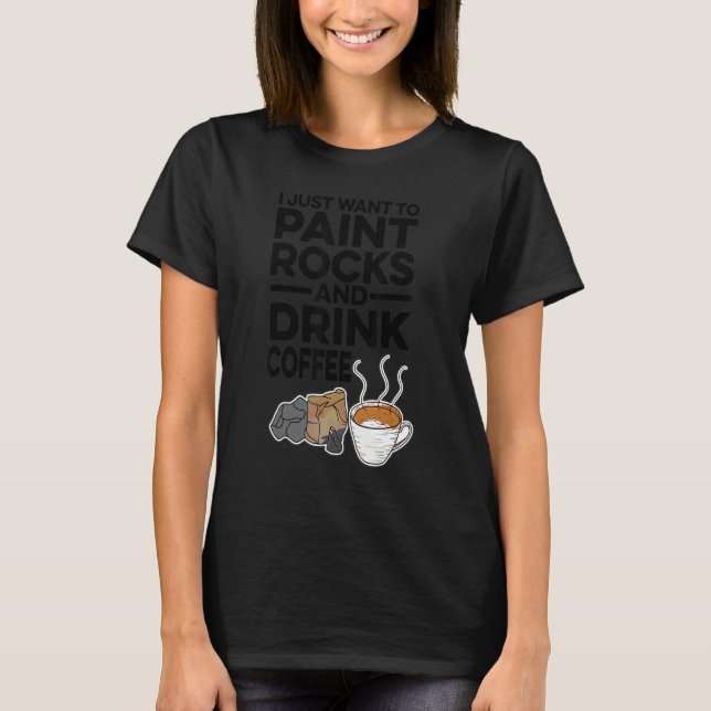 Jag vill bara måla Sten och dricka kaffe Painte T Shirt (Framsida)