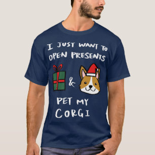 Jag vill bara öppna Presenter och äta min Corgi Ch T Shirt