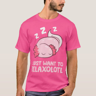 Jag vill bara relaxolotl mexikanska Salamander Axo T Shirt