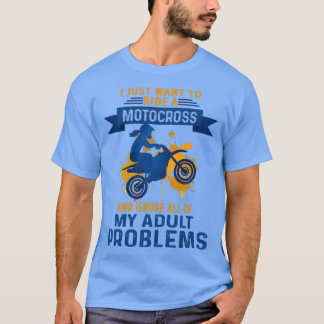 Jag vill bara rida ett Motocross och ignorera alla T Shirt