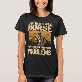 Jag vill bara rida min häst och ignorera allt mitt t shirt
