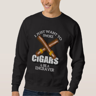 Jag vill bara röka cigarrer och bli gravare lång ärmad tröja