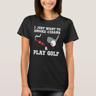 Jag vill bara röka cigarrer och spela golf t shirt