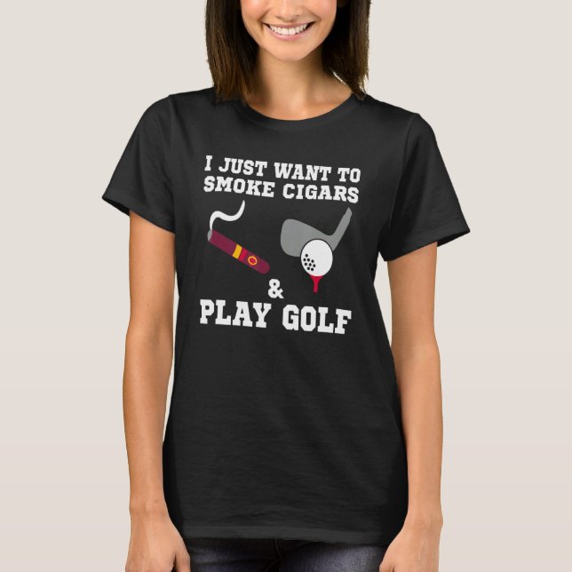 Jag vill bara röka cigarrer och spela golf t shirt (Framsida)