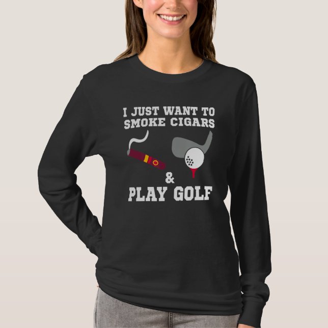 Jag vill bara röka cigarrer och spela golf t shirt (Framsida)