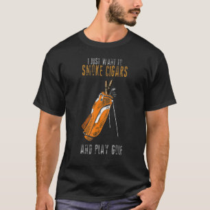 Jag vill bara röka cigarrer och spela Golfrökare 6 T Shirt