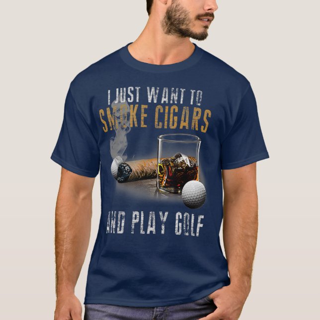 Jag vill bara röka cigarrer spela golfrökare t shirt (Framsida)