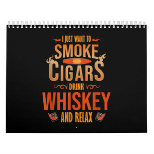 Jag vill bara röka Cigars Drink Whiskey. Kalender