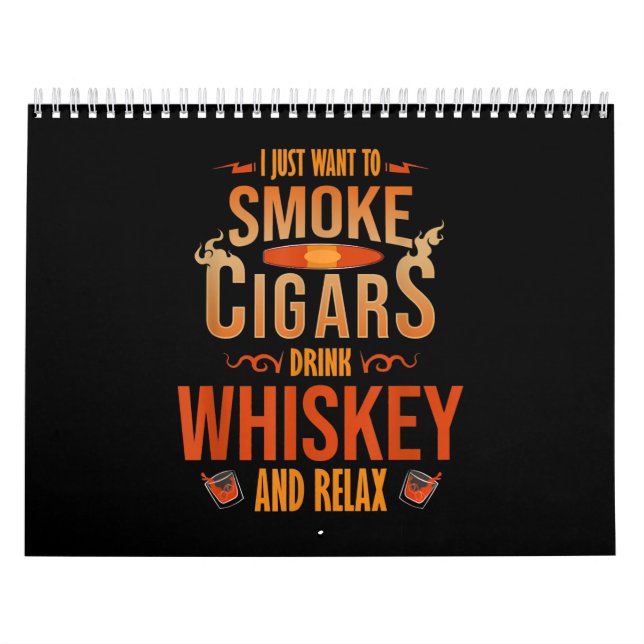Jag vill bara röka Cigars Drink Whiskey. Kalender (Omslag)