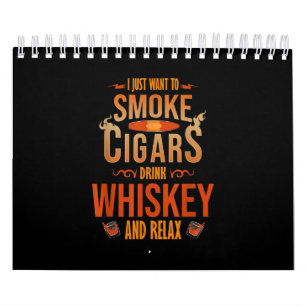 Jag vill bara röka Cigars Drink Whiskey. Kalender