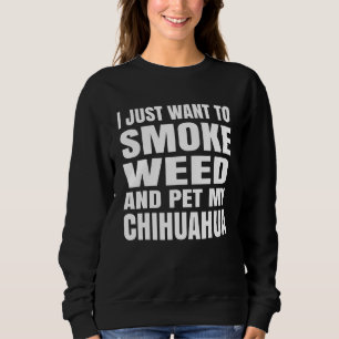 Jag Vill Bara Röka Gräs Och Smeka Min Chihuahua St T Shirt