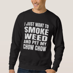 Jag Vill Bara Röka Gräs Och Smeka Min Chow Chow St Lång Ärmad Tröja