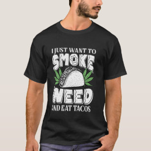 Jag vill bara röka Ogräs och äta Tacos-finnig Cinc T Shirt