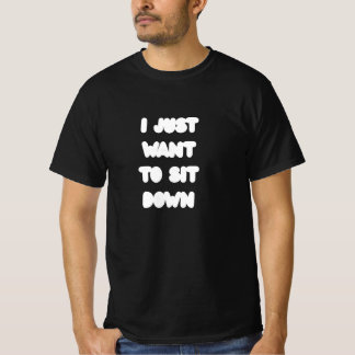JAG VILL BARA SÄTTA MIG NER T SHIRT