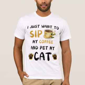 Jag vill bara sippa kaffe och äta mitt kattkaffe t shirt