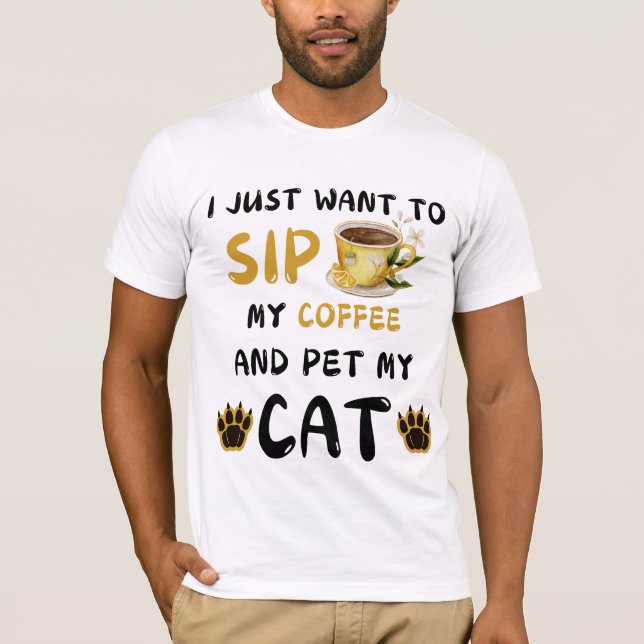 Jag vill bara sippa kaffe och äta mitt kattkaffe t shirt (Framsida)