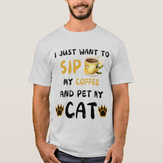 Jag vill bara sippa kaffe och äta mitt kattkaffe t shirt