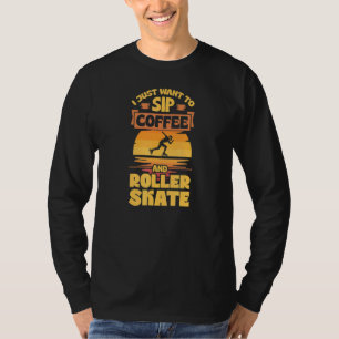 Jag vill bara sippa kaffe och rollskal t shirt