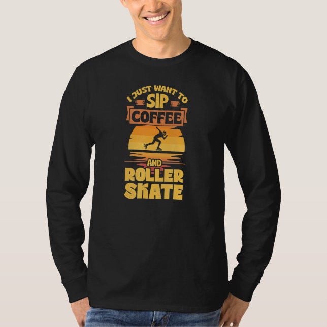 Jag vill bara sippa kaffe och rollskal t shirt (Framsida)