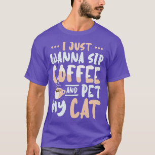 Jag vill bara sippkaffe och äta mitt katt 2 t shirt